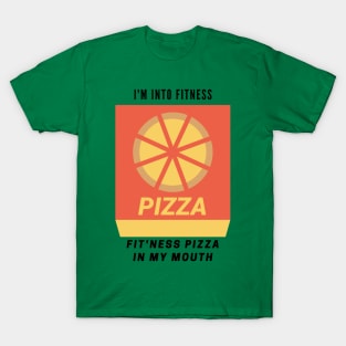 Funny for College or Gamer or Dad Fitness Pizza I'm into Fit'ness into my mouth FOOD hilarious T-Shirt